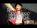 One Piece「AMV」-   The Greatest Show