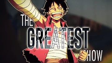 One Piece「AMV」-   The Greatest Show