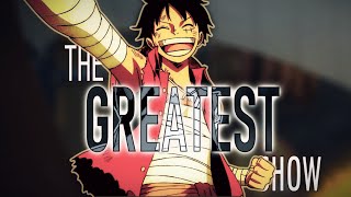 One Piece「AMV」-  The Greatest Show