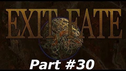 Exit Fate - Part #30 - Don