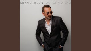 Video thumbnail of "Brian Simpson - Out Of A Dream"