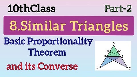 10thClass, Similar Triangles, Basic proportionality Theorem and its converse