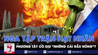 Nga tập trận vũ khí hạt nhân: Gáo nước lạnh của Moskva dội vào “những cái đầu nóng” ở Phương Tây?