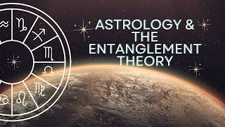 Astrology & The entanglement Theory