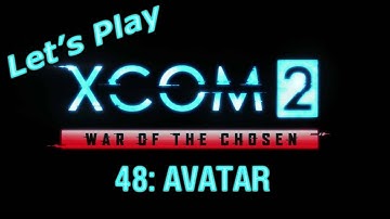 XCOM 2: War of the Chosen playthrough - 48: Avatar