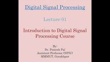 DSP Lecture-01: Introduction to Digital Signal Processing