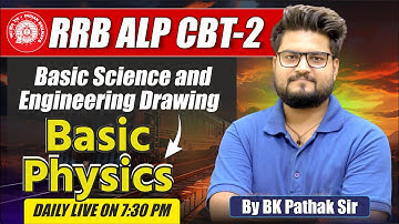 RRB ALP CBT-2  || Basic Science and Engineering Drawing  || Basic Physics Part-I By BK Pathak Sir