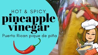 Puerto Rican Pique de Pina  Hot & Spicy Pineapple Vinegar