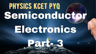 Physics | Semiconductor Materials and Devices Part 3 |  KCET - Previous Years Questions | pyq