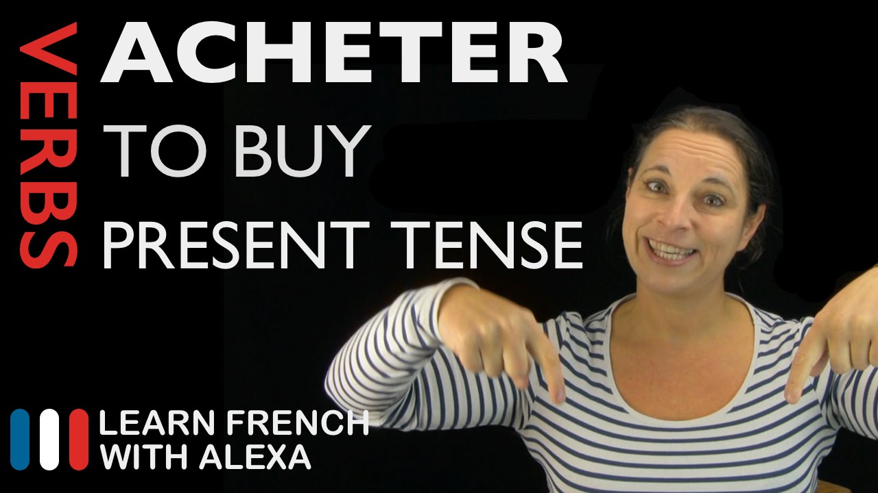 Acheter (to buy) — Present Tense (French verbs conjugated by Learn French With Alexa)