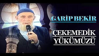 Garip Bekir - ÇEKEMEDİK YÜKÜMÜZÜ | En Güzel İlahiler Resimi