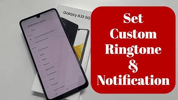 How to set custom ringtone and notification sound on Samsung Galaxy A33 5G