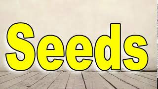 How To Pronounce Seeds