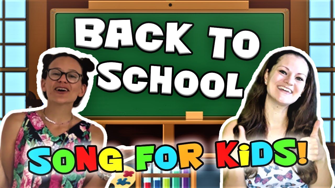 Back To School Song For Kids Welcome Back To School Youtube