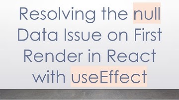 Resolving the null Data Issue on First Render in React with useEffect