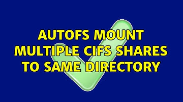 AutoFS mount multiple CIFS Shares to same directory (2 Solutions!!)