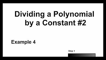 Polynomials 31 - Dividing a Polynomial by a Constant #2