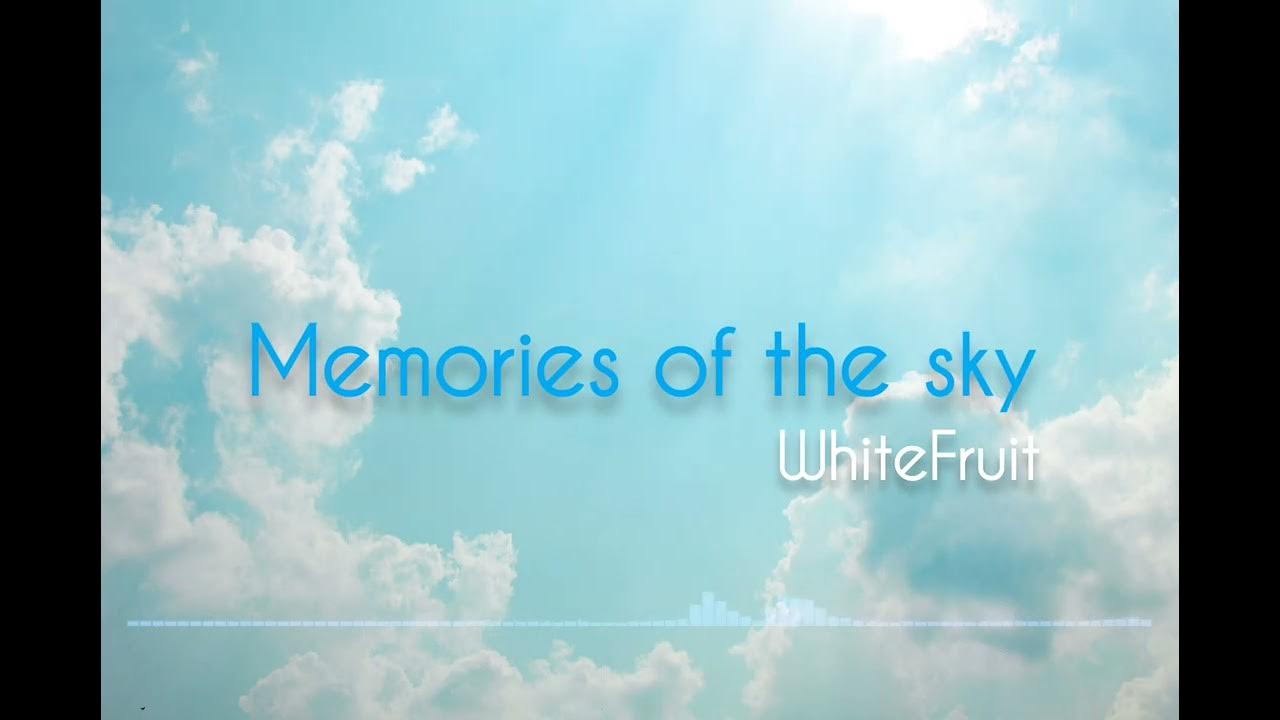 "Memories of the sky"----------Whitefruit Music "Memories of the sky"----------Whitefruit Music