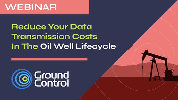 5 Ways To Reduce Your Data Transmission Costs In The Oil Well Lifecycle | Ground Control