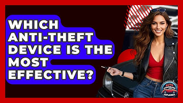 Which Anti-theft Device Is The Most Effective? - Auto Coverage Explained