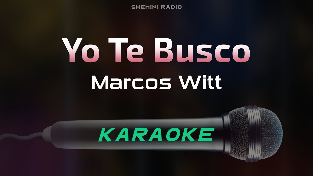 Yo Te Busco - Marcos Witt (Karaoke)