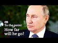 Putin's war: Is he really threatening Eastern Europe? | To the point