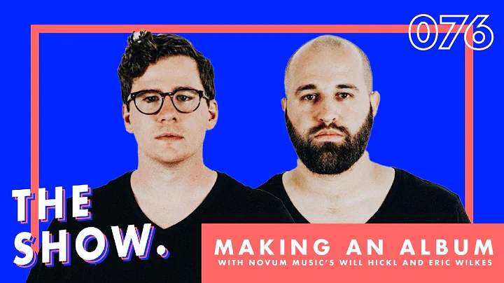 Making an Album with Will Hickl and Eric Wilkes of...