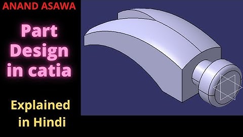CatiaV5 || Part Design in Catia explained in Hindi || Anand Asawa