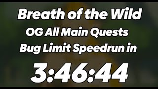 Breath of the Wild OG All Main Quests Bug-Limit Speedruns in 3:46:44 [WR]!