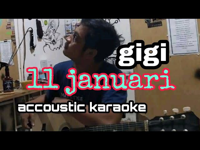 GIGI - 11 JANUARI | accoustic karaoke class=