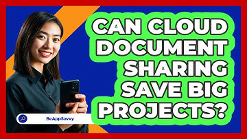 Can Cloud Document Sharing Save Big Projects? - Be App Savvy
