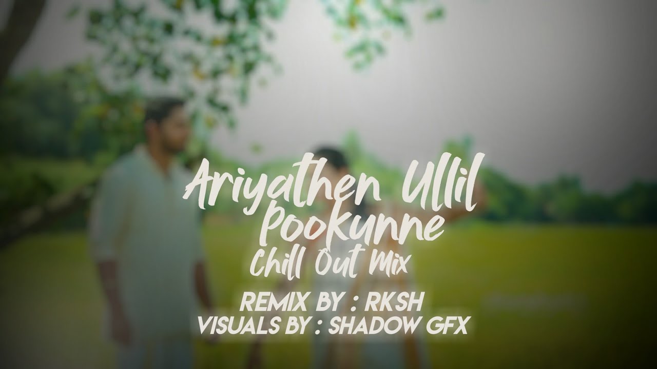 Ariyathen Ullil Pookunne   ChillOut Remix  RKSH   FLIP VISUALS
