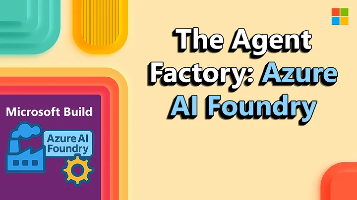 Microsoft Build 2025, Azure AI Foundry: The Agent Factory