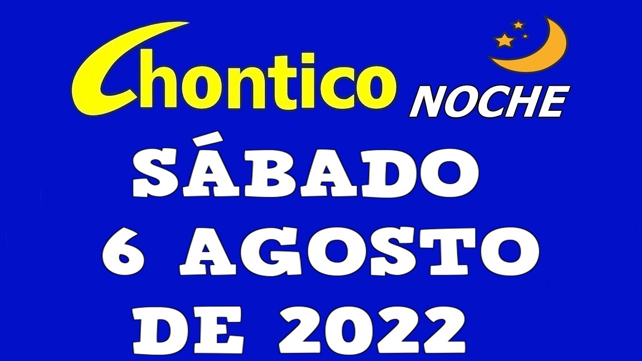 CHONTICO NOCHE Resultados del SÁBADO 6 DE AGOSTO de 2022 ✅🥇🔥💰