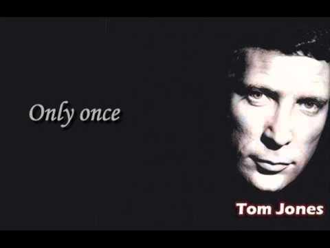 Tom Jones ~ Only once