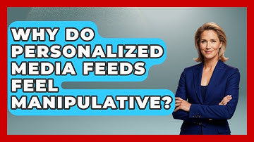 Why Do Personalized Media Feeds Feel Manipulative? - Media Literacy For Everyone