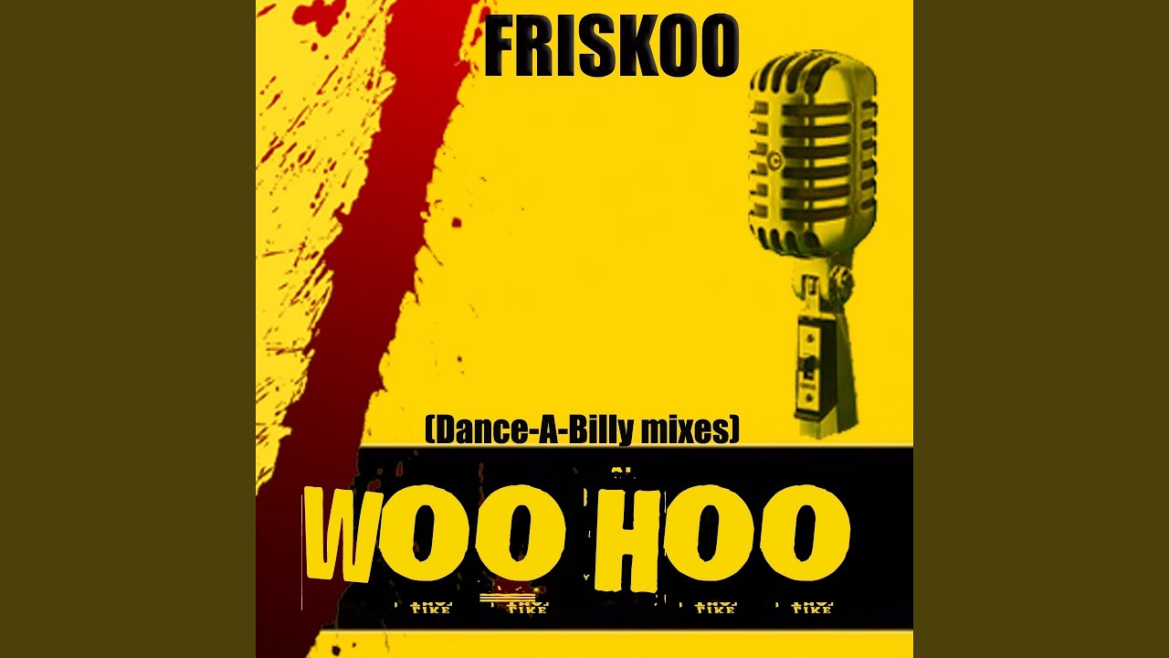Woo Hoo (Skreatch Edit)