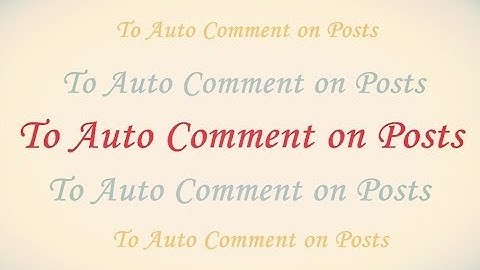 How to get 100% Real Unlimited Auto Comments on Facebook Posts | 2018