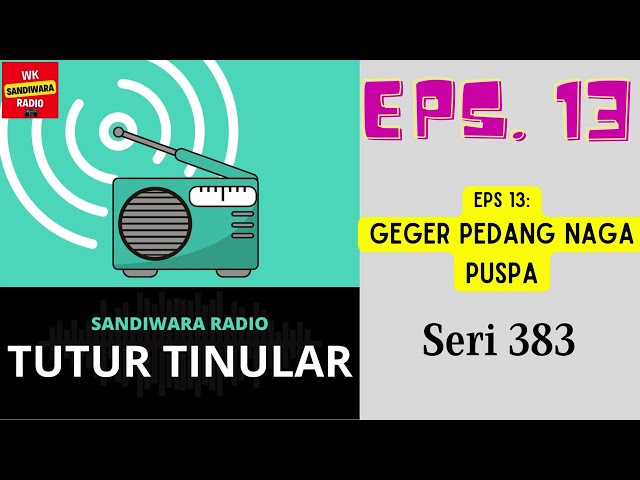 TUTUR TINULAR - Seri 383 Episode 13. Geger Pedang Naga Puspa [HQ Audio] class=