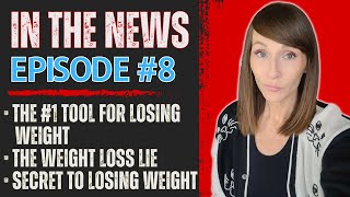 Weight Loss 'IN THE NEWS' | Episode 8