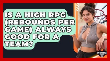 Is A High RPG (Rebounds Per Game) Always Good For A Team? - Basketball Stats Central