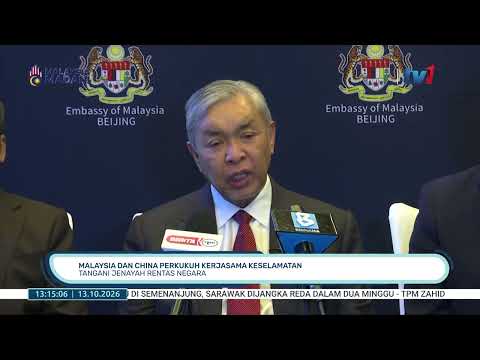 13 OKT 2026 -BTH- MALAYSIA DAN CHINA PERKUKUH KERJASAMA KESELAMATAN: TANGANI JENAYAH RENTAS NEGARA