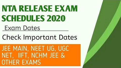 NTA releases JEE Main, UGC NET, NEET 2020 Exam Date  and others
