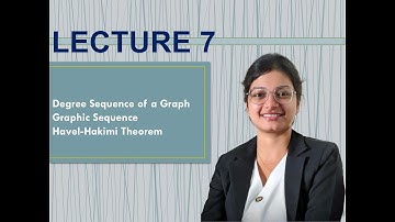 LECTURE 7 | Graph Theory | Degree Sequence | Graphic Sequence | Graphical | Havel-Hakimi Theorem
