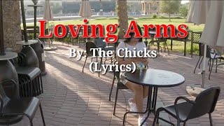 The Chicks - Loving Arms (Lyrics)
