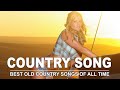 Best Old Country Songs Ever - Greatest Hits Old Country Music Best Of All Time