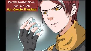 Martial Master Novel Bab 376-380 Ver. Google Translate