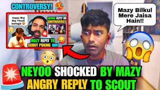 🚨Neyoo Shocked by Mazy Angry reply to Scout! 😳😱 Neyoo on Mazy 🥲