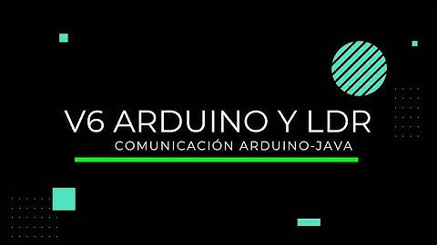 V6 Arduino y LDR Comunicación Arduino Java Parte1