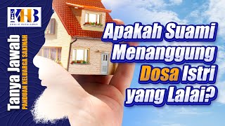 [KHB TJ] Apakah Suami Menanggung Dosa Istri yang Lalai?